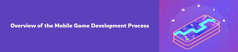 An In-depth Overview of the Mobile Game Development Process
